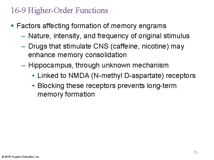 16 -9 Higher-Order Functions § Factors affecting formation of memory engrams – Nature, intensity,