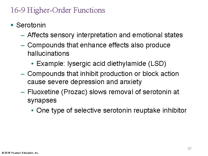 16 -9 Higher-Order Functions § Serotonin – Affects sensory interpretation and emotional states –