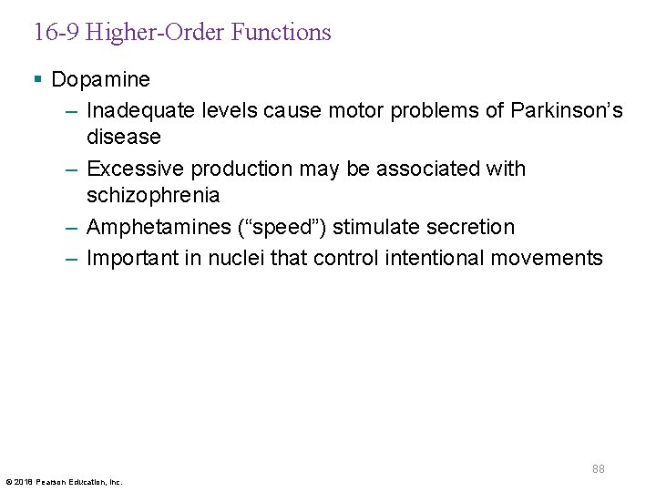 16 -9 Higher-Order Functions § Dopamine – Inadequate levels cause motor problems of Parkinson’s
