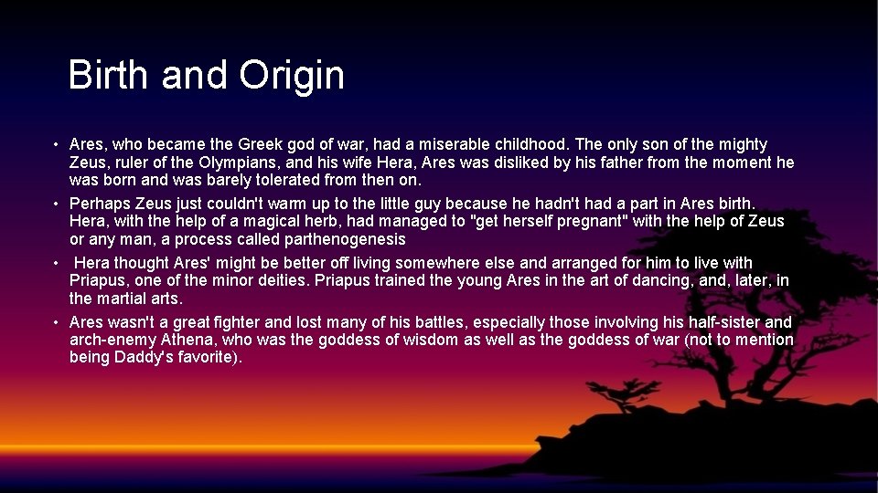 Birth and Origin • Ares, who became the Greek god of war, had a