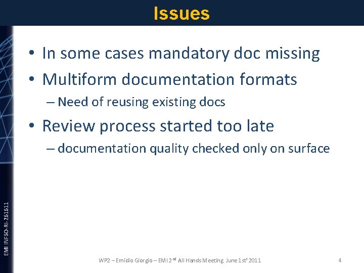 Issues • In some cases mandatory doc missing • Multiform documentation formats – Need