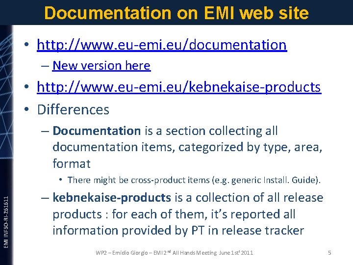 Documentation on EMI web site • http: //www. eu-emi. eu/documentation – New version here