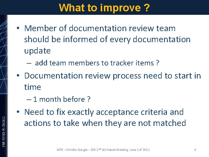 What to improve ? • Member of documentation review team should be informed of