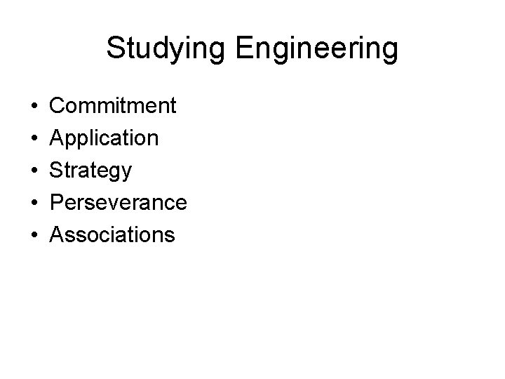 Studying Engineering • • • Commitment Application Strategy Perseverance Associations 