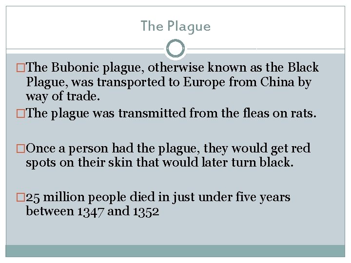 The Plague �The Bubonic plague, otherwise known as the Black Plague, was transported to