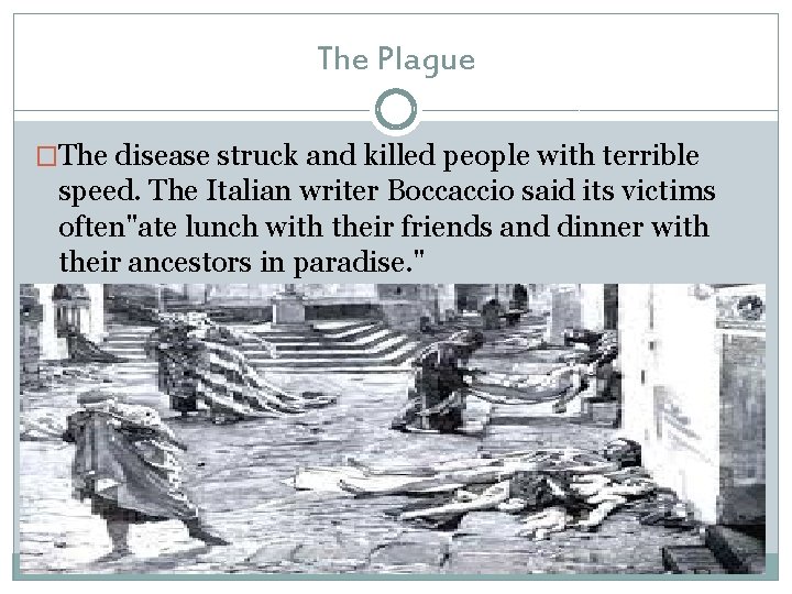 The Plague �The disease struck and killed people with terrible speed. The Italian writer The Plague �The disease struck and killed people with terrible speed. The Italian writer