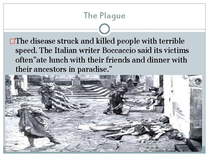 The Plague �The disease struck and killed people with terrible speed. The Italian writer