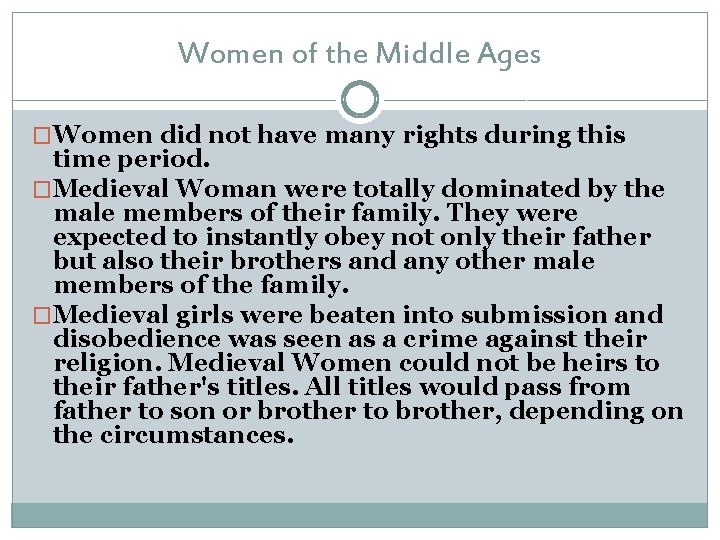 Women of the Middle Ages �Women did not have many rights during this time Women of the Middle Ages �Women did not have many rights during this time