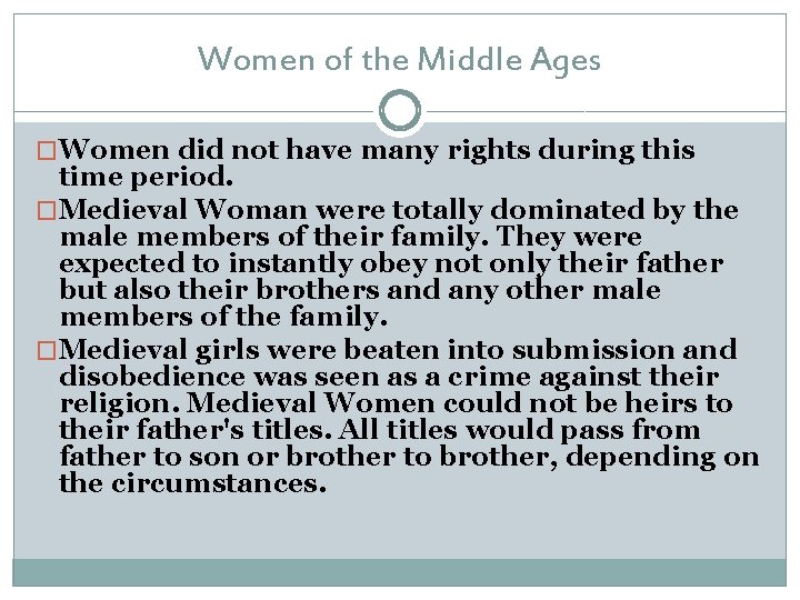 Women of the Middle Ages �Women did not have many rights during this time