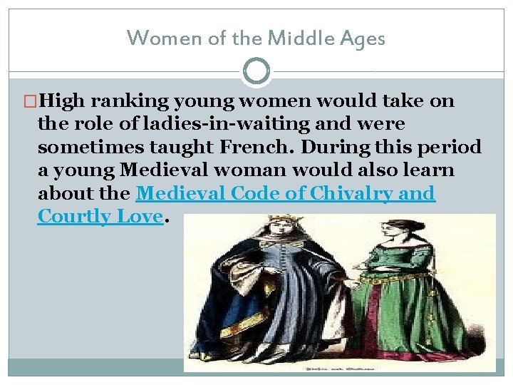 Women of the Middle Ages �High ranking young women would take on the role