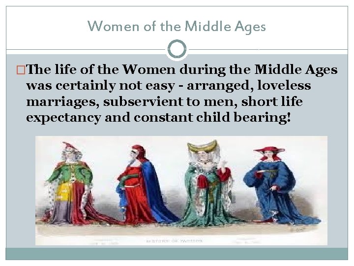 Women of the Middle Ages �The life of the Women during the Middle Ages