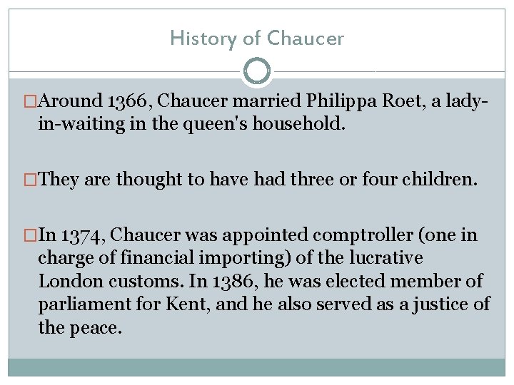 History of Chaucer �Around 1366, Chaucer married Philippa Roet, a lady- in-waiting in the History of Chaucer �Around 1366, Chaucer married Philippa Roet, a lady- in-waiting in the
