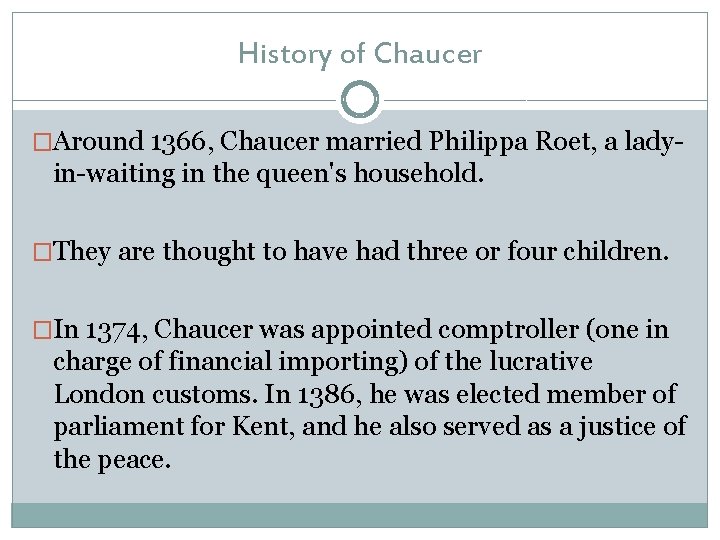 History of Chaucer �Around 1366, Chaucer married Philippa Roet, a lady- in-waiting in the