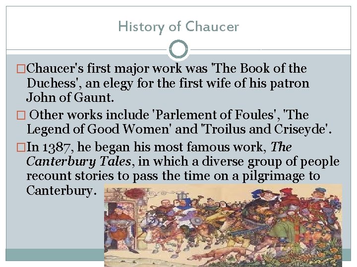 History of Chaucer �Chaucer's first major work was 'The Book of the Duchess', an