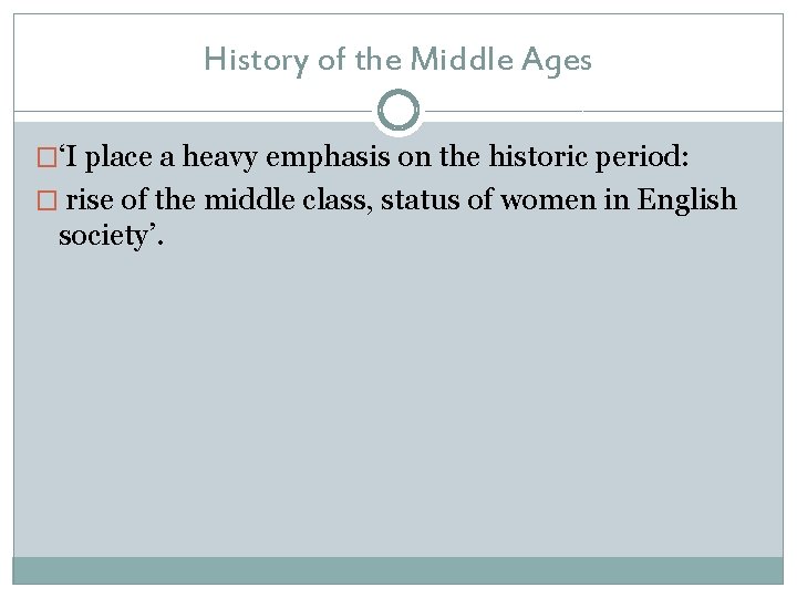 History of the Middle Ages �‘I place a heavy emphasis on the historic period: History of the Middle Ages �‘I place a heavy emphasis on the historic period: