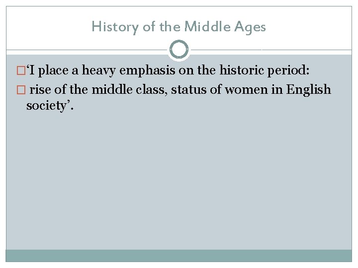 History of the Middle Ages �‘I place a heavy emphasis on the historic period: