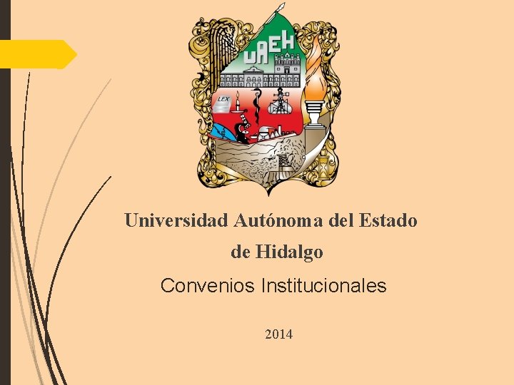 Universidad Autónoma del Estado de Hidalgo Convenios Institucionales 2014 