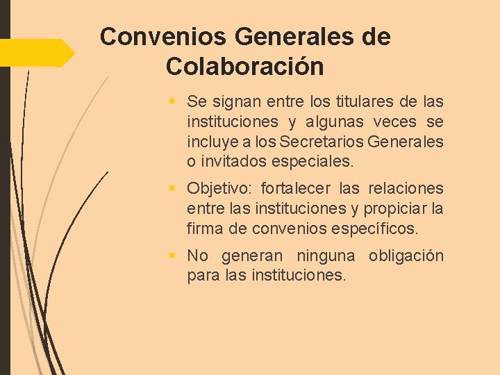 Convenios Generales de Colaboración § Se signan entre los titulares de las instituciones y