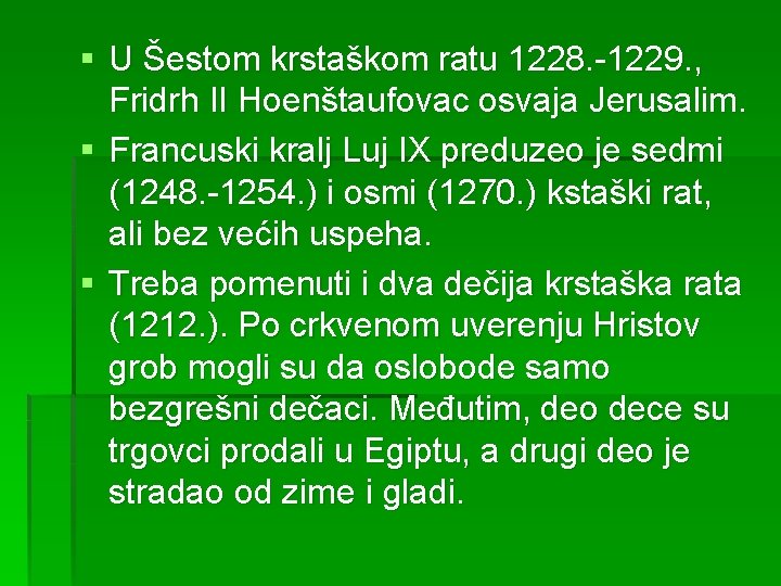 § U Šestom krstaškom ratu 1228. -1229. , Fridrh II Hoenštaufovac osvaja Jerusalim. §