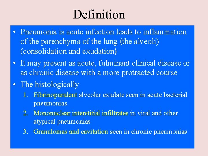Definition • Pneumonia is acute infection leads to inflammation of the parenchyma of the