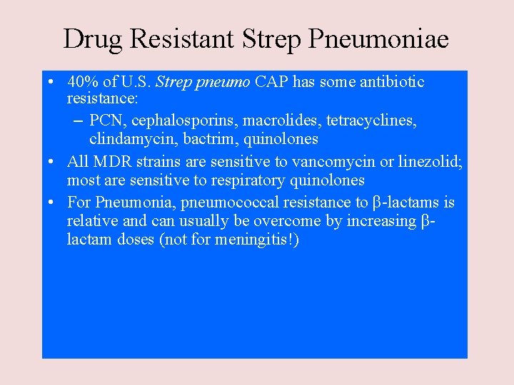 Drug Resistant Strep Pneumoniae • 40% of U. S. Strep pneumo CAP has some