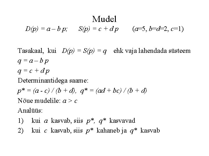 Mudel D(p) = a – b p; S(p) = c + d p (a=5,