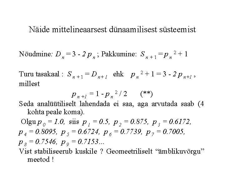 Näide mittelineaarsest dünaamilisest süsteemist Nõudmine: D n = 3 - 2 p n ;