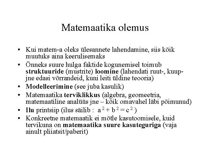 Matemaatika olemus • Kui matem-a oleks ülesannete lahendamine, siis kõik muutuks aina keerulisemaks •