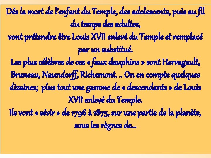 Dés la mort de l’enfant du Temple, des adolescents, puis au fil du temps Dés la mort de l’enfant du Temple, des adolescents, puis au fil du temps