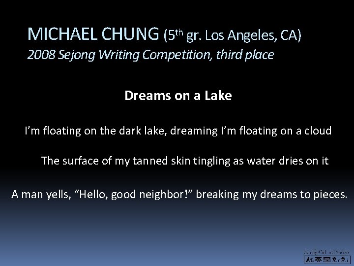 MICHAEL CHUNG (5 th gr. Los Angeles, CA) 2008 Sejong Writing Competition, third place MICHAEL CHUNG (5 th gr. Los Angeles, CA) 2008 Sejong Writing Competition, third place