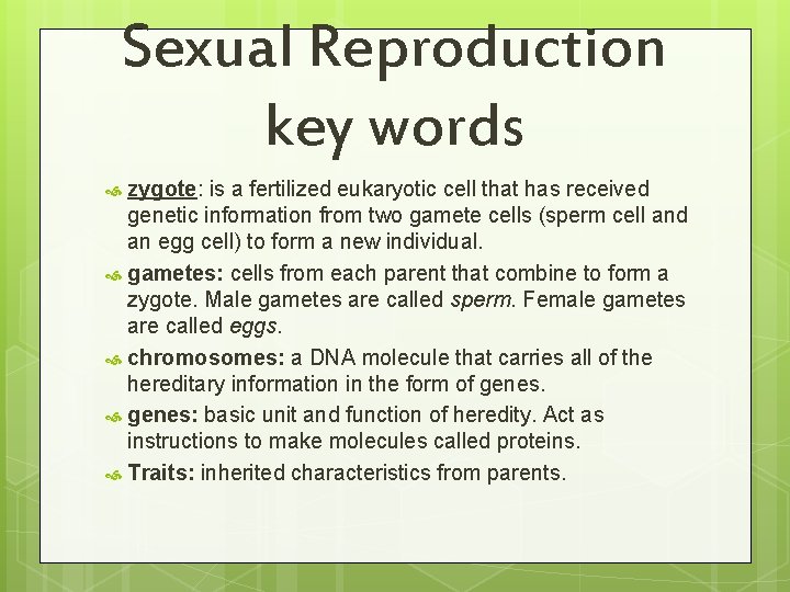 Sexual Reproduction key words zygote: is a fertilized eukaryotic cell that has received genetic