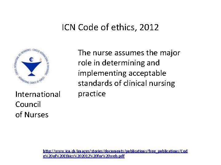 ICN Code of ethics, 2012 International Council of Nurses The nurse assumes the major