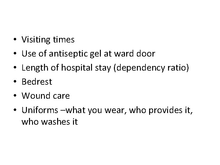  • • • Visiting times Use of antiseptic gel at ward door Length