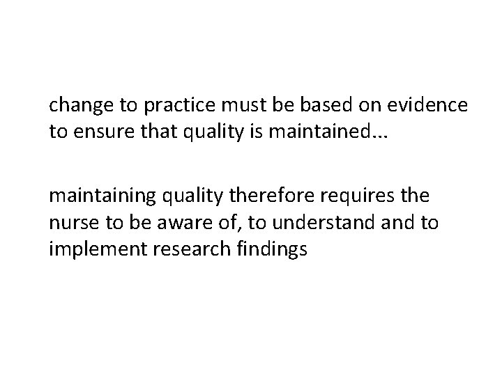 change to practice must be based on evidence to ensure that quality is maintained.