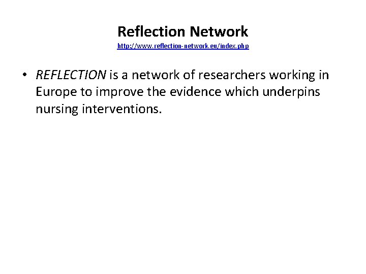 Reflection Network http: //www. reflection-network. eu/index. php • REFLECTION is a network of researchers