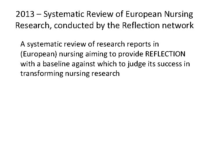 2013 – Systematic Review of European Nursing Research, conducted by the Reflection network A