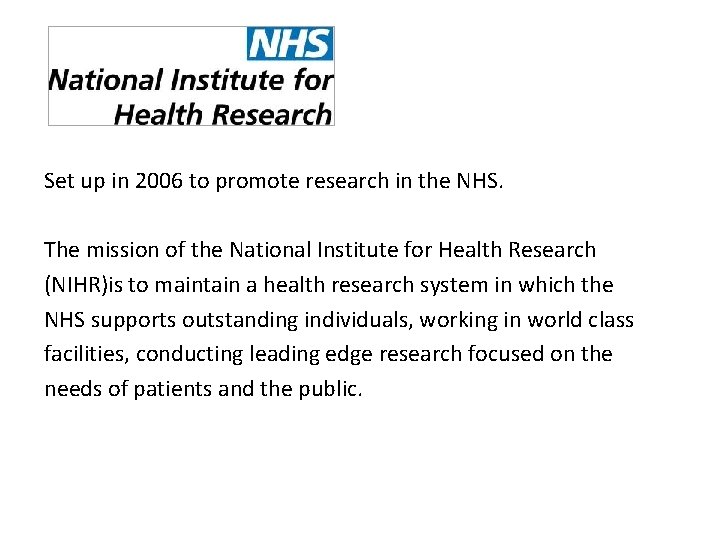 Set up in 2006 to promote research in the NHS. The mission of the