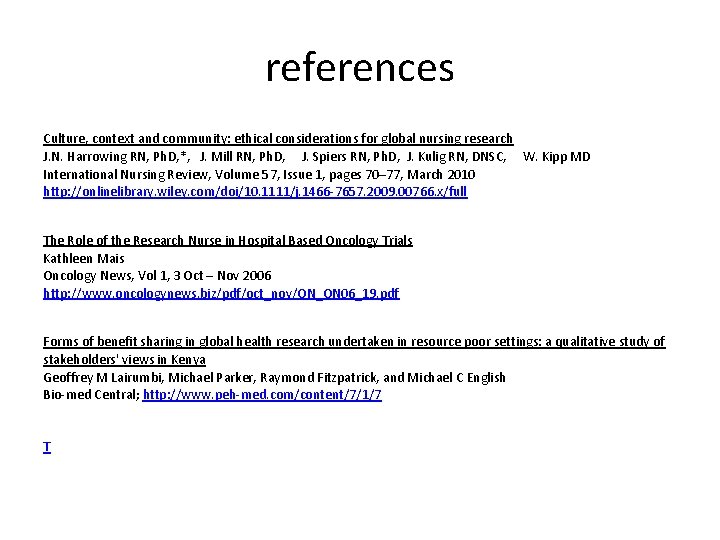 references Culture, context and community: ethical considerations for global nursing research J. N. Harrowing