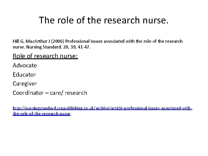 The role of the research nurse. Hill G, Mac. Arthur J (2006) Professional issues