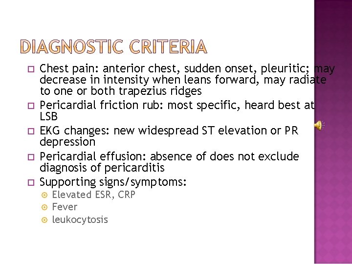  Chest pain: anterior chest, sudden onset, pleuritic; may decrease in intensity when leans