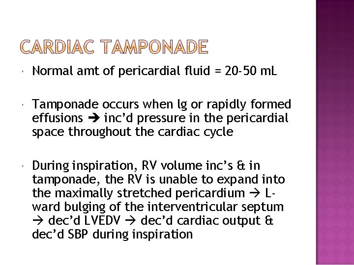  Normal amt of pericardial fluid = 20 -50 m. L Tamponade occurs when