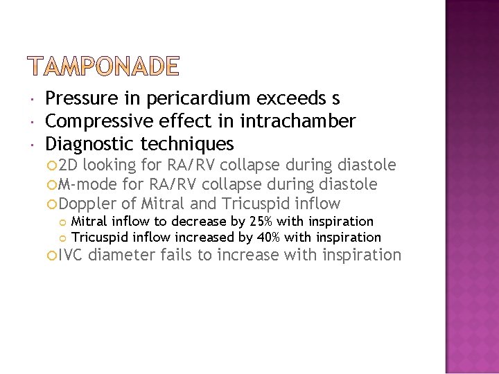  Pressure in pericardium exceeds s Compressive effect in intrachamber Diagnostic techniques 2 D