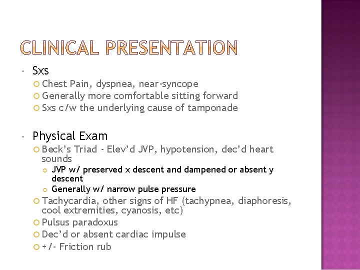  Sxs Chest Pain, dyspnea, near-syncope Generally more comfortable sitting forward Sxs c/w the