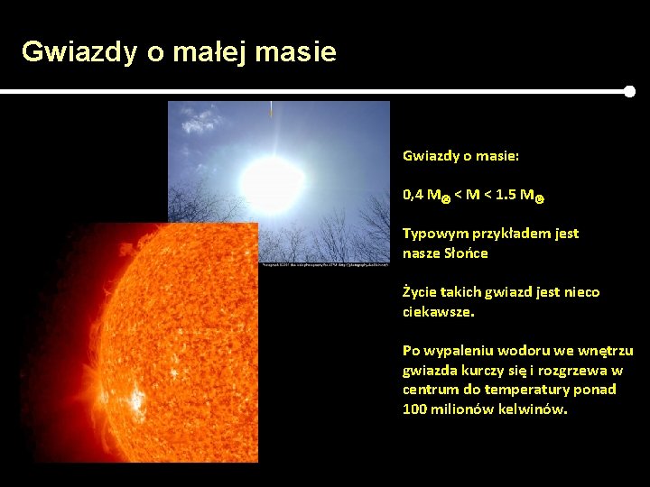 Gwiazdy o małej masie Gwiazdy o masie: 0, 4 M < 1. 5 M