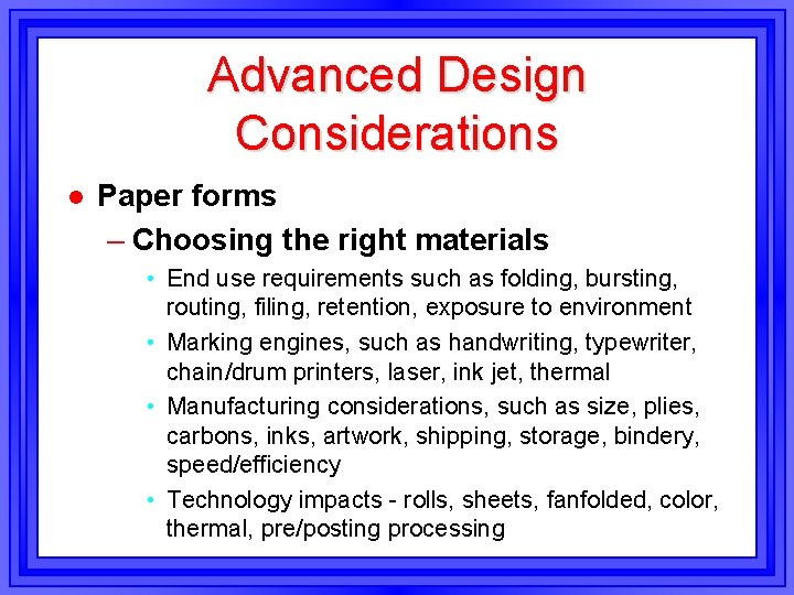 Advanced Design Considerations l Paper forms Choosing the