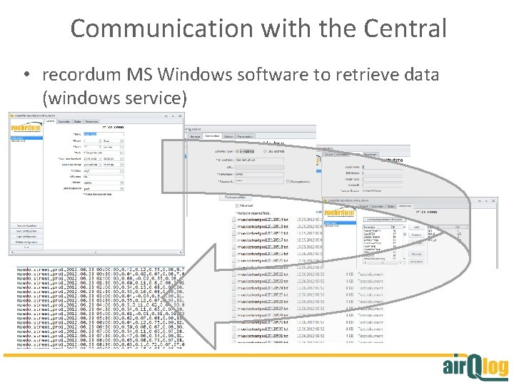 Communication with the Central • recordum MS Windows software to retrieve data (windows service)