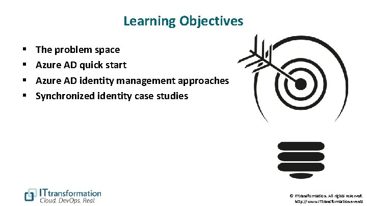 Learning Objectives § § The problem space Azure AD quick start Azure AD identity
