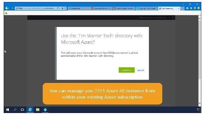 You can manage you O 365 Azure AD instance from within your existing Azure