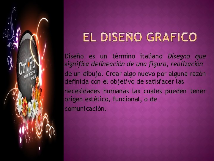 Diseo es un trmino italiano Disegno que significa