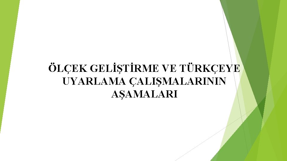 ÖLÇEK GELİŞTİRME VE TÜRKÇEYE UYARLAMA ÇALIŞMALARININ AŞAMALARI 